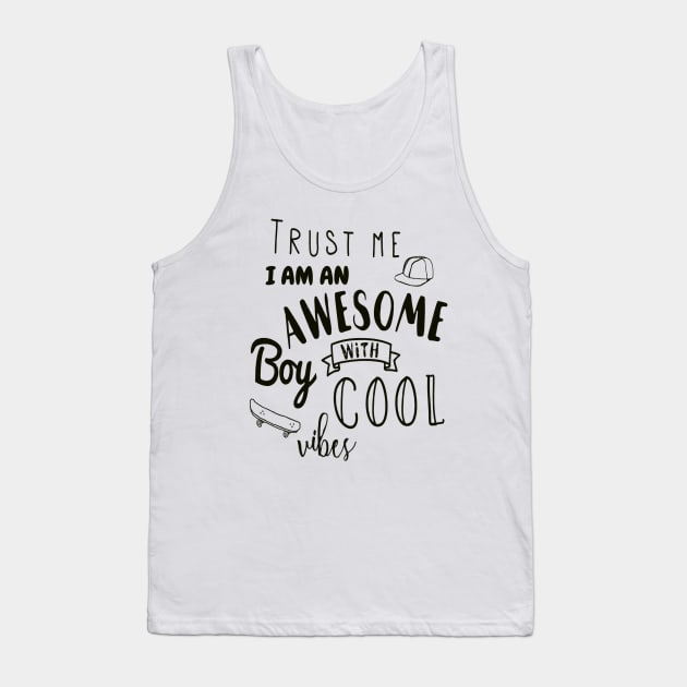 Trust me i am an awesome boy with cool vibes T-shirt Tank Top by Dzeko20